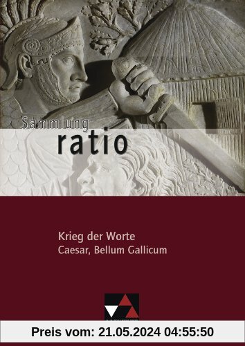Sammlung ratio / Krieg der Worte: Die Klassiker der lateinischen Schullektüre / Caesar, Bellum Gallicum